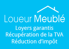 Loueur Meublé - Loyers garantis, récupération de la TVA, réduction d'impôts'